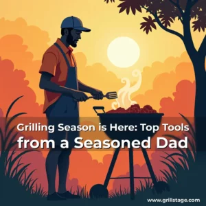 Read more about the article Grilling Season is Here: Top Tools from a Seasoned Dad
